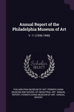 portada Annual Report of the Philadelphia Museum of Art: V. 11 (1936-1940) (en Inglés)