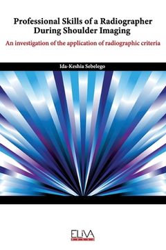 portada Professional skills of a radiographer during shoulder imaging: An investigation of the application of radiographic criteria (en Inglés)