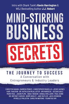 portada Mind-Stirring Business Secrets: The Journey to Success: A Conversation with Entrepreneurs & Industry Leaders (en Inglés)