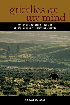portada Grizzlies on my Mind: Essays of Adventure, Love, and Heartache From Yellowstone Country (in English)