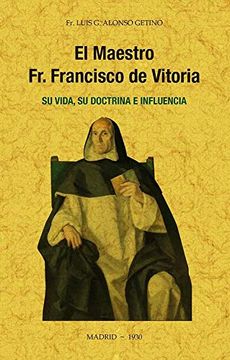 portada El Maestro fr. Francisco de Vitoria, su Vida, su Doctrina e Influencia.