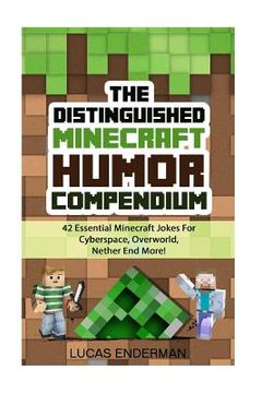 portada The Distinguished Minecraft Humor Compendium: 42 Essential Minecraft Jokes For Cyberspace, Overworld, Nether End More!