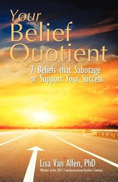 portada your belief quotient: 7 beliefs that sabotage or support your success (in English)