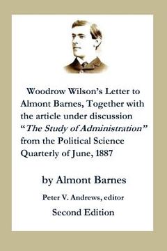 portada Woodrow Wilson's Letter to Almont Barnes: Together with the Article Under Discussion, "the Study of Administration" from the Political Science Quarter (en Inglés)