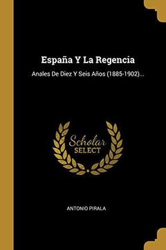 portada España y la Regencia: Anales de Diez y Seis Años (1885-1902). (in Spanish)