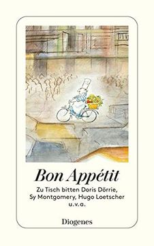 portada Bon Appétit: Zu Tisch Bitten Doris Dörrie, sy Montgomery, Hugo Loetscher U. V. Ap (Detebe) (in German)