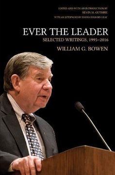 portada Ever the Leader (William G. Bowen Memorial Series in Higher Education)