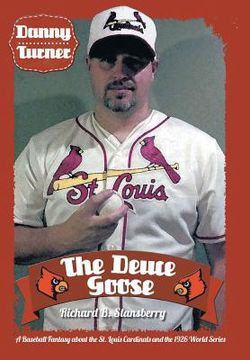 portada Danny Turner: The Deuce Goose: A Baseball Fantasy about the St. Louis Cardinals and the 1926 World Series (in English)