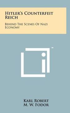 portada hitler's counterfeit reich: behind the scenes of nazi economy (en Inglés)