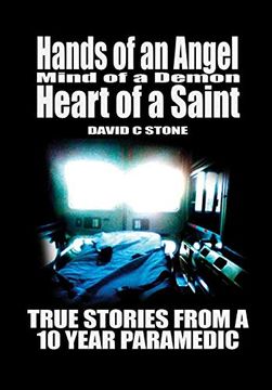 portada Hands of an Angel, Mind of a Demon, Heart of a Saint: True Stories From a 10 Year Paramedic (en Inglés)