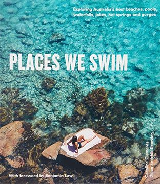 portada Places we Swim: Exploring Australia's Best Beaches, Pools, Waterfalls, Lakes, hot Springs and Gorges (en Inglés)