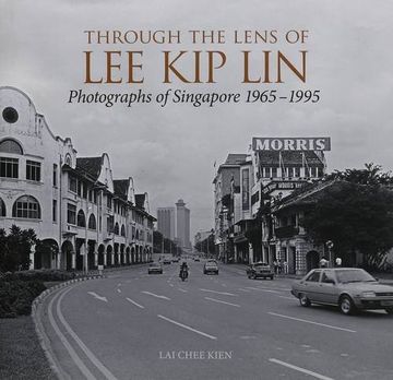 portada Through the Lens of Lee Kip Lin: Photographs of Singapore, 1965-1995