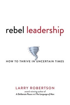 portada Rebel Leadership: How to Thrive in Uncertain Times (en Inglés)