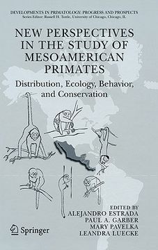 portada new perspectives in the study of mesoamerican primates: distribution, ecology, behavior, and conservation (en Inglés)