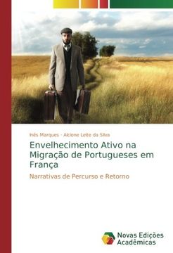 portada Envelhecimento Ativo na Migração de Portugueses em França: Narrativas de Percurso e Retorno