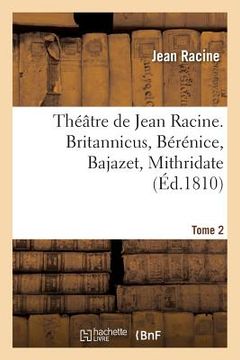 portada Théâtre de Jean Racine. Britannicus, Bérénice, Bajazet, Mithridate Tome 2 (en Francés)