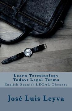 portada Learn Terminology Today: Legal Terms: English-Spanish LEGAL Glossary (in English)