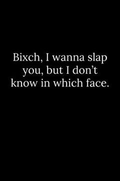 portada Bixch, I wanna slap you, but I don't know in which face. (en Inglés)