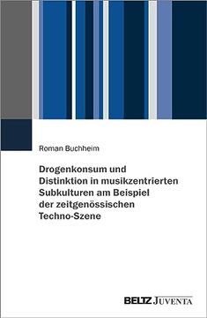 portada Drogenkonsum und Distinktion in Musikzentrierten Subkulturen am Beispiel der Zeitgen? Ssischen Techno-Szene (in German)