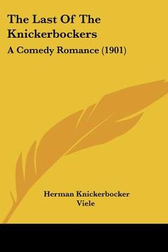 portada the last of the knickerbockers: a comedy romance (1901) (en Inglés)