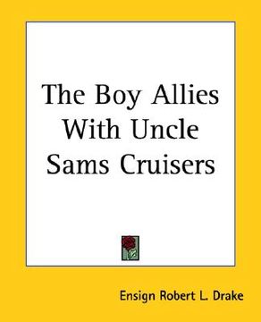 portada the boy allies with uncle sams cruisers (en Inglés)