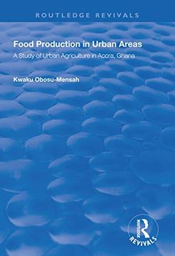 portada Food Production in Urban Areas: A Study of Urban Agriculture in Accra, Ghana (en Inglés)