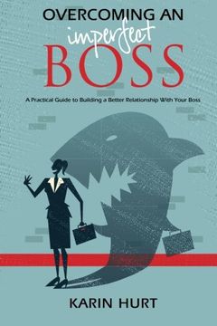 portada Overcoming an Imperfect Boss: A Practical Guide to Building a Better Relationship With Your Boss