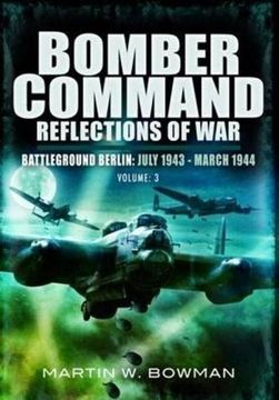 portada Bomber Command: Reflections of War: Battleground Berlin (July 1943 - March 1944) (Reflections of war V. 3) (en Inglés)