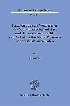 portada Hugo Grotius ALS Wegbereiter Des Menschenrechts Auf Asyl Und Des Modernen Rechts Zum Schutz Gefluchteter Personen VOR Ernsthaftem Schaden (en Alemán)