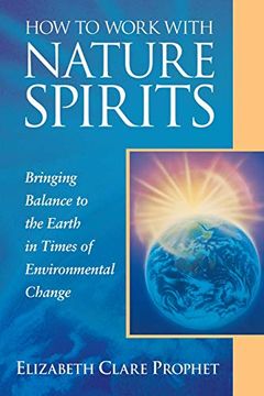 portada How to Work With Nature Spirits: Bringing Balance to the Earth in Times of Environmental Change (en Inglés)