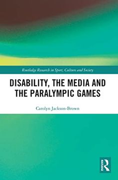 portada Disability, the Media and the Paralympic Games (Routledge Research in Sport, Culture and Society) (en Inglés)