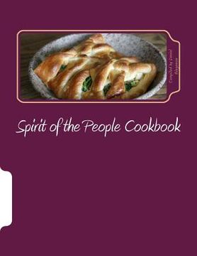 portada Spirit of the People Cookbook: A collection of recipes from friends of the Spirit of the People Gathering (en Inglés)