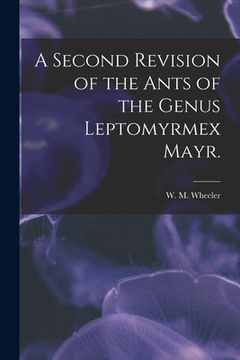 portada A Second Revision of the Ants of the Genus Leptomyrmex Mayr. (en Inglés)