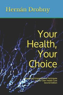 portada Your Health, Your Choice: Becoming Empowered to Participate in Your Own Health Care Second Edition 