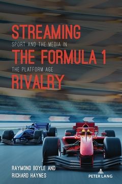 portada Streaming the Formula 1 Rivalry: Sport and the Media in the Platform Age (en Inglés)