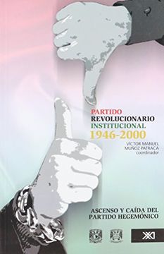 portada Partido Revolucionario Institucional, 1946-2000. Ascenso y Caída del Partido Hegemónico
