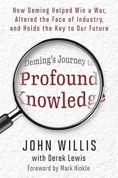 portada Deming's Journey to Profound Knowledge: How Deming Helped win a War, Altered the Face of Industry, and Holds the key to our Future (en Inglés)