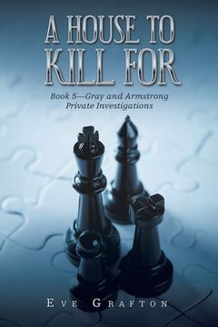 portada A House to Kill For: Book 5-Gray and Armstrong Private Investigations (en Inglés)