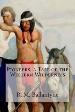 portada Pioneers, a Tale of the Western Wilderness (in English)