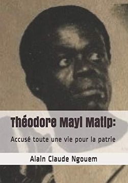 portada Théodore Mayi Matip: Accusé Toute une vie Pour la Patrie (in French)