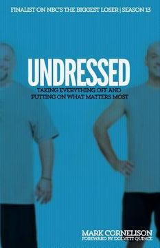 portada Undressed: Taking Everything Off and Putting on What Matters Most (en Inglés)