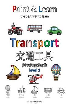 portada Paint & Learn: Transport (Chinese) (level 1) (en Inglés)