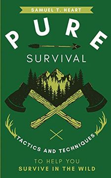 portada Pure Survival: Tactics and Techniques to Help you Survive in the Wild (en Inglés)