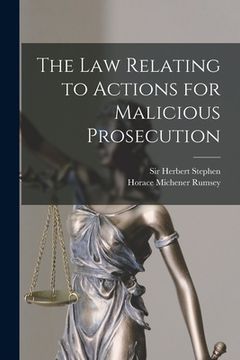 portada The Law Relating to Actions for Malicious Prosecution (in English)