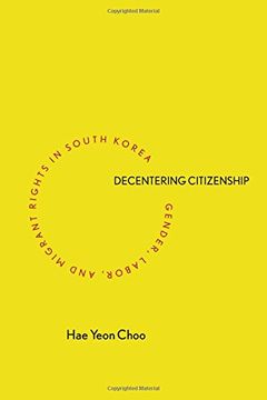 portada Decentering Citizenship: Gender, Labor, and Migrant Rights in South Korea 