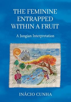 portada The Feminine Entrapped Within a Fruit: A Jungian Interpretation