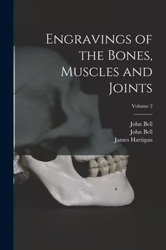 portada Engravings of the Bones, Muscles and Joints; Volume 2 (en Inglés)