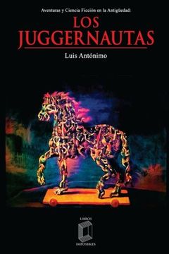 portada Los juggernautas: Aventuras y Ciencia Ficción en la Antigüedad (Spanish Edition)