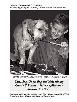 portada installing, upgrading and maintaining oracle e-business suite applications release 11.5.10+ (or, teaching an old dog new tricks - release 11i care and