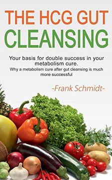 portada The hcg gut Cleansing: Your Basis for Double Success in Your Metabolism Cure. Why a Metabolism Cure After gut Cleansing is Much More Successful. (en Inglés)